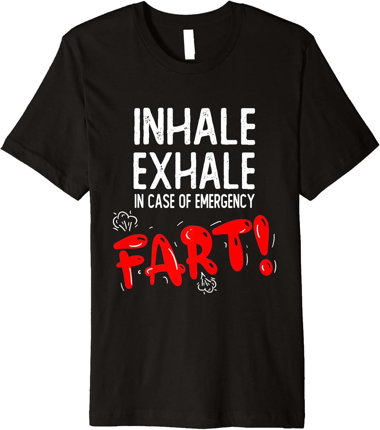 Inhale Exhale In case of emergency Fart! Premium TShirt